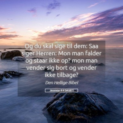Picture 05 - Jeremias 8:4 DA1871 - Og du skal sige til dem: Saa siger Herren: Mon - Bible Verse Picture