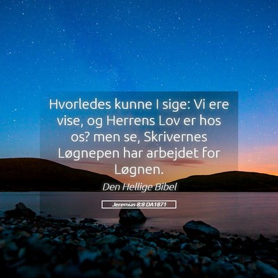 Picture 05 - Jeremias 8:8 DA1871 - Hvorledes kunne I sige: Vi ere vise, og Herrens - Bible Verse Picture