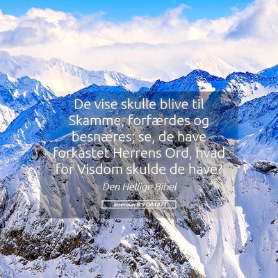 Picture 05 - Jeremias 8:9 DA1871 - De vise skulle blive til Skamme, forfærdes og - Bible Verse Picture