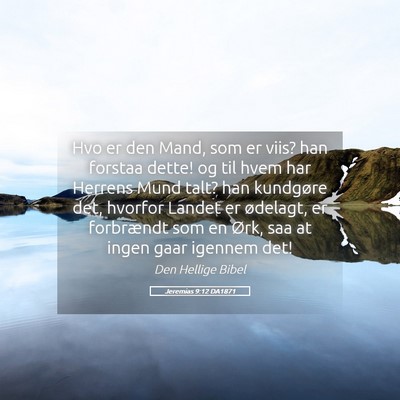 Picture 05 - Jeremias 9:12 DA1871 - Hvo er den Mand, som er viis? han forstaa dette! - Bible Verse Picture