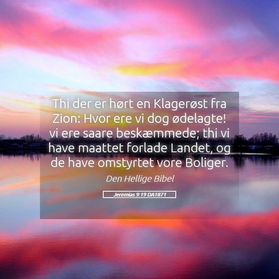 Picture 05 - Jeremias 9:19 DA1871 - Thi der er hørt en Klagerøst fra Zion: Hvor ere - Bible Verse Picture