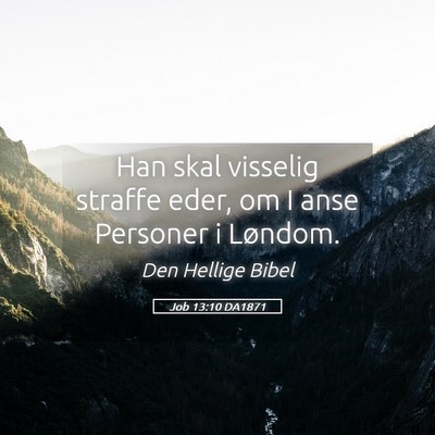 Picture 05 - Job 13:10 DA1871 - Han skal visselig straffe eder, om I anse - Bible Verse Picture