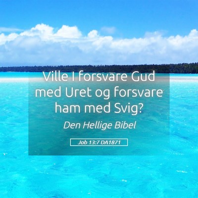 Picture 05 - Job 13:7 DA1871 - Ville I forsvare Gud med Uret og forsvare ham med - Bible Verse Picture