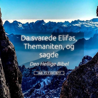 Picture 05 - Job 15:1 DA1871 - Da svarede Elifas, Themaniten, og - Bible Verse Picture