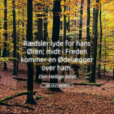Picture 05 - Job 15:21 DA1871 - Rædsler lyde for hans Øren; midt i Freden - Bible Verse Picture