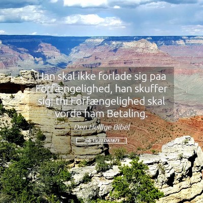 Picture 05 - Job 15:31 DA1871 - Han skal ikke forlade sig paa Forfængelighed, - Bible Verse Picture