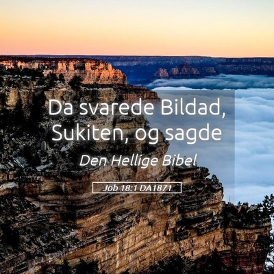 Picture 05 - Job 18:1 DA1871 - Da svarede Bildad, Sukiten, og - Bible Verse Picture