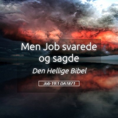 Picture 05 - Job 19:1 DA1871 - Men Job svarede og - Bible Verse Picture