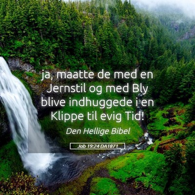 Picture 05 - Job 19:24 DA1871 - ja, maatte de med en Jernstil og med Bly blive - Bible Verse Picture