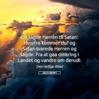 Picture 05 - Job 2:2 DA1871 - Da sagde Herren til Satan: Hvorfra kommer du? og - Bible Verse Picture
