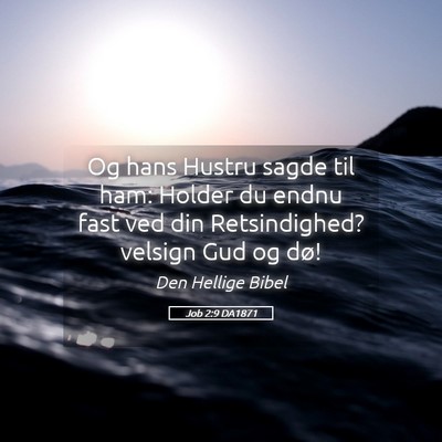 Picture 05 - Job 2:9 DA1871 - Og hans Hustru sagde til ham: Holder du endnu - Bible Verse Picture