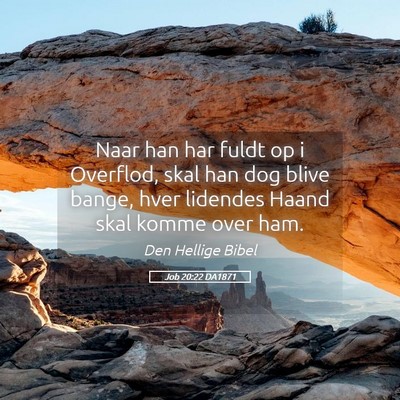 Picture 05 - Job 20:22 DA1871 - Naar han har fuldt op i Overflod, skal han dog - Bible Verse Picture