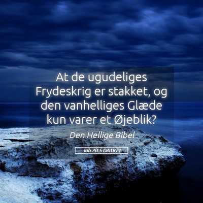 Picture 05 - Job 20:5 DA1871 - At de ugudeliges Frydeskrig er stakket, og den - Bible Verse Picture