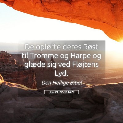 Picture 05 - Job 21:12 DA1871 - De opløfte deres Røst til Tromme og Harpe og - Bible Verse Picture