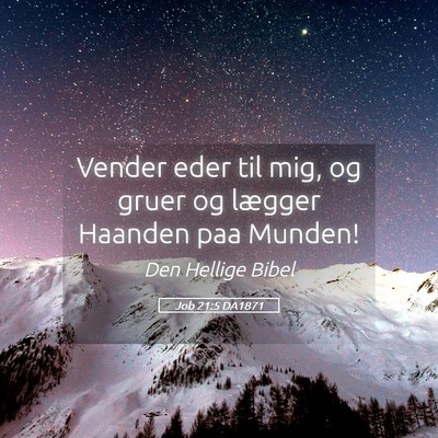 Picture 05 - Job 21:5 DA1871 - Vender eder til mig, og gruer og lægger Haanden - Bible Verse Picture