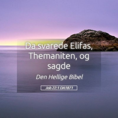 Picture 05 - Job 22:1 DA1871 - Da svarede Elifas, Themaniten, og - Bible Verse Picture