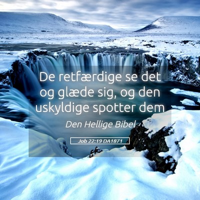 Picture 05 - Job 22:19 DA1871 - De retfærdige se det og glæde sig, og den - Bible Verse Picture
