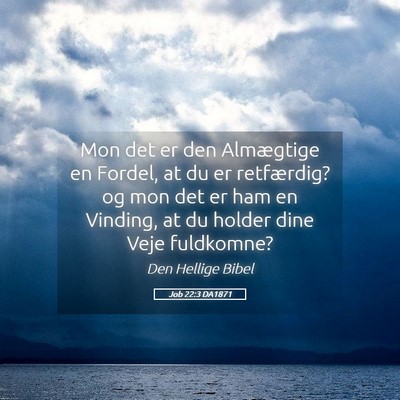 Picture 05 - Job 22:3 DA1871 - Mon det er den Almægtige en Fordel, at du er - Bible Verse Picture