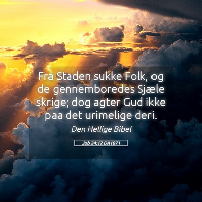Picture 05 - Job 24:12 DA1871 - Fra Staden sukke Folk, og de gennemboredes Sjæle - Bible Verse Picture