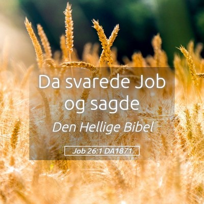 Picture 05 - Job 26:1 DA1871 - Da svarede Job og - Bible Verse Picture