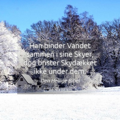 Picture 05 - Job 26:8 DA1871 - Han binder Vandet sammen i sine Skyer, dog - Bible Verse Picture