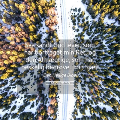 Picture 05 - Job 27:2 DA1871 - Saa sandt Gud lever, som har borttaget min Ret, - Bible Verse Picture
