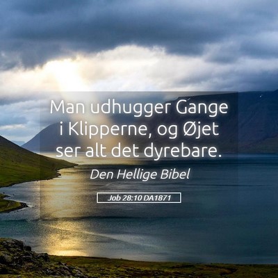 Picture 05 - Job 28:10 DA1871 - Man udhugger Gange i Klipperne, og Øjet ser alt - Bible Verse Picture