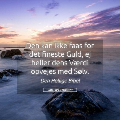 Picture 05 - Job 28:15 DA1871 - Den kan ikke faas for det fineste Guld, ej heller - Bible Verse Picture