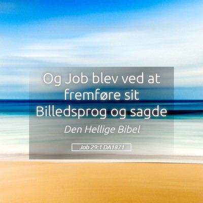 Picture 05 - Job 29:1 DA1871 - Og Job blev ved at fremføre sit Billedsprog og - Bible Verse Picture