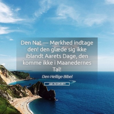Picture 05 - Job 3:6 DA1871 - Den Nat — Mørkhed indtage den! den glæde sig - Bible Verse Picture