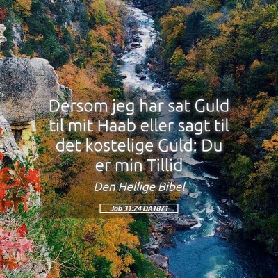 Picture 05 - Job 31:24 DA1871 - Dersom jeg har sat Guld til mit Haab eller sagt - Bible Verse Picture