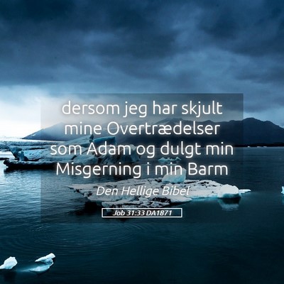 Picture 05 - Job 31:33 DA1871 - dersom jeg har skjult mine Overtrædelser som - Bible Verse Picture