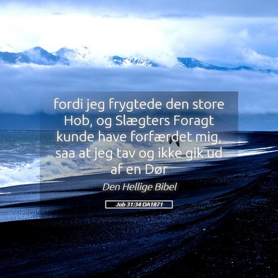 Picture 05 - Job 31:34 DA1871 - fordi jeg frygtede den store Hob, og Slægters - Bible Verse Picture