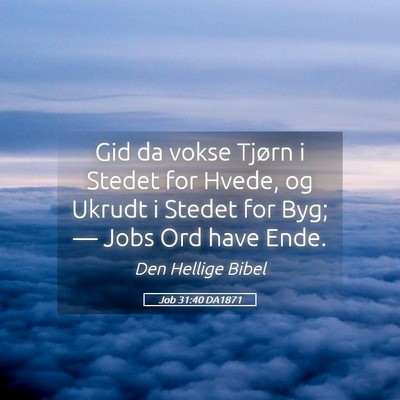 Picture 05 - Job 31:40 DA1871 - Gid da vokse Tjørn i Stedet for Hvede, og Ukrudt - Bible Verse Picture