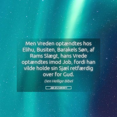 Picture 05 - Job 32:2 DA1871 - Men Vreden optændtes hos Elihu, Busiten, - Bible Verse Picture