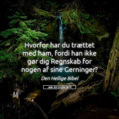 Picture 05 - Job 33:13 DA1871 - Hvorfor har du trættet med ham, fordi han ikke - Bible Verse Picture