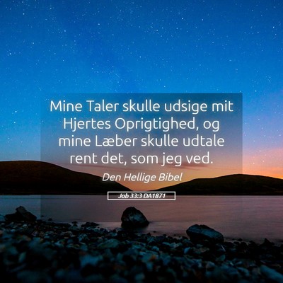 Picture 05 - Job 33:3 DA1871 - Mine Taler skulle udsige mit Hjertes Oprigtighed, - Bible Verse Picture
