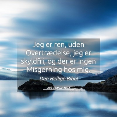 Picture 05 - Job 33:9 DA1871 - Jeg er ren, uden Overtrædelse, jeg er skyldfri, - Bible Verse Picture