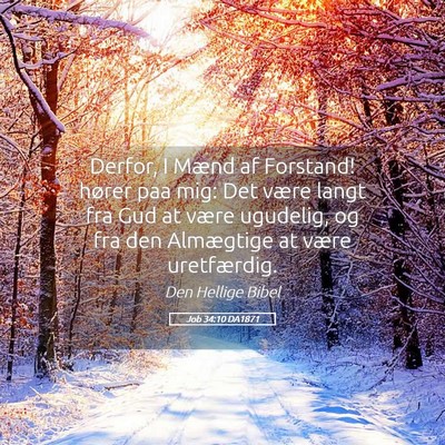 Picture 05 - Job 34:10 DA1871 - Derfor, I Mænd af Forstand! hører paa mig: Det - Bible Verse Picture