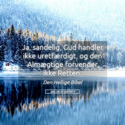 Picture 05 - Job 34:12 DA1871 - Ja, sandelig, Gud handler ikke uretfærdigt, og - Bible Verse Picture