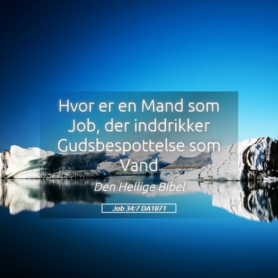 Picture 05 - Job 34:7 DA1871 - Hvor er en Mand som Job, der inddrikker - Bible Verse Picture