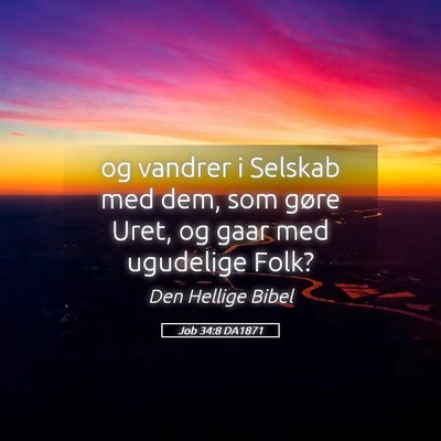 Picture 05 - Job 34:8 DA1871 - og vandrer i Selskab med dem, som gøre Uret, og - Bible Verse Picture