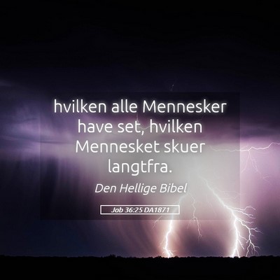 Picture 05 - Job 36:25 DA1871 - hvilken alle Mennesker have set, hvilken - Bible Verse Picture