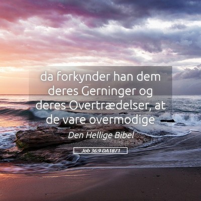 Picture 05 - Job 36:9 DA1871 - da forkynder han dem deres Gerninger og deres - Bible Verse Picture