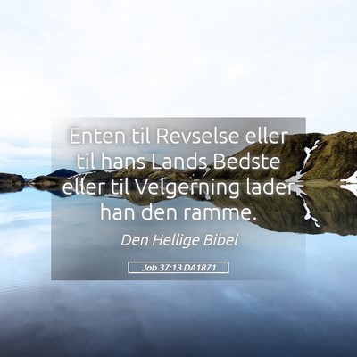 Picture 05 - Job 37:13 DA1871 - Enten til Revselse eller til hans Lands Bedste - Bible Verse Picture