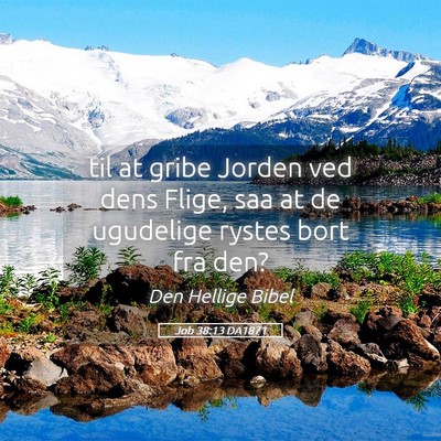 Picture 05 - Job 38:13 DA1871 - til at gribe Jorden ved dens Flige, saa at de - Bible Verse Picture