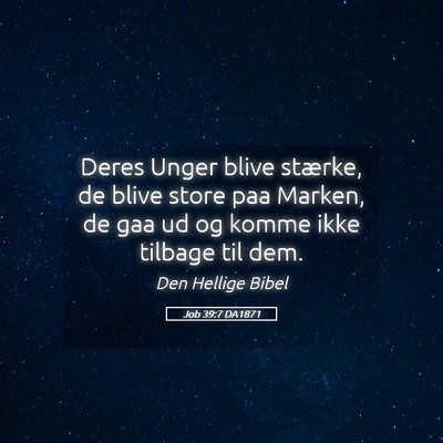 Picture 05 - Job 39:7 DA1871 - Deres Unger blive stærke, de blive store paa - Bible Verse Picture