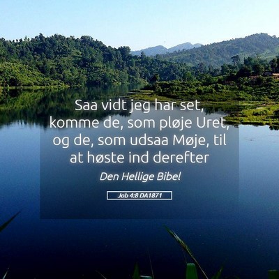Picture 05 - Job 4:8 DA1871 - Saa vidt jeg har set, komme de, som pløje Uret, - Bible Verse Picture