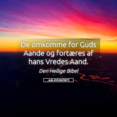 Picture 05 - Job 4:9 DA1871 - De omkomme for Guds Aande og fortæres af hans - Bible Verse Picture
