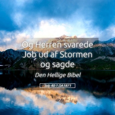 Picture 05 - Job 40:1 DA1871 - Og Herren svarede Job ud af Stormen og - Bible Verse Picture